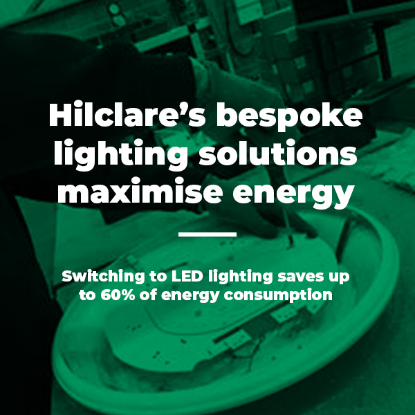 Hilclare’s bespoke lighting solutions maximise energy savings SQ V2